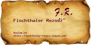 Fischthaler Rezső névjegykártya